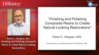 Finishing and Polishing Composite Resins to Create Natural-Looking Restorations Webinar Thumbnail