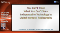 You Can't Treat What You Can't See-A Preferential Technology in Intraoral Radiography Webinar Thumbnail